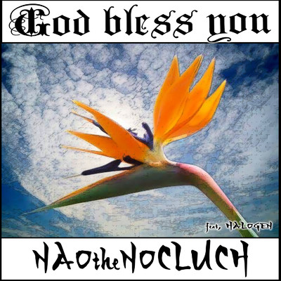 God bless you (feat. HALOGEN)/NAOtheNOCLUTCH