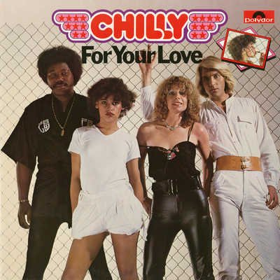 For Your Love/Chilly