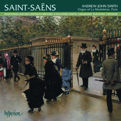 Saint-Saens: Organ Music, Vol. 3 - La Madeleine, Paris/Andrew-John Smith