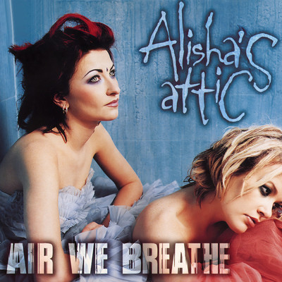 アルバム/Air We Breathe/アリーシャズ・アティック