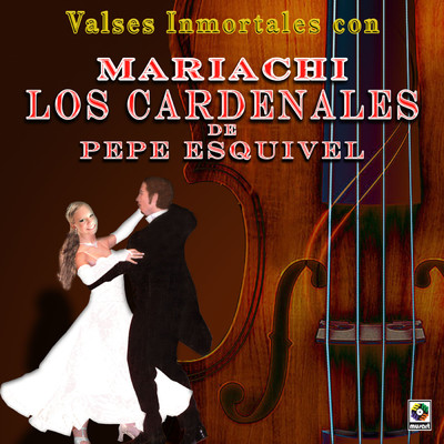 Valses Inmortales Con Mariachi Los Cardenales De Pepe Esquivel/Mariachi los Cardenales de Pepe Esquivel