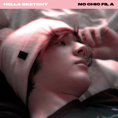 シングル/No Chic Fil A/Hella Sketchy