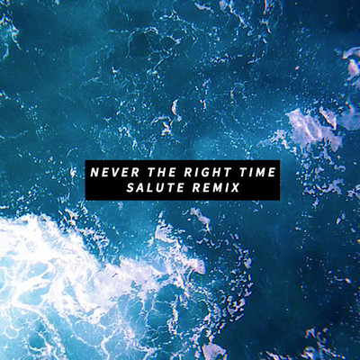 シングル/Never The Right Time (salute Remix)/Janine