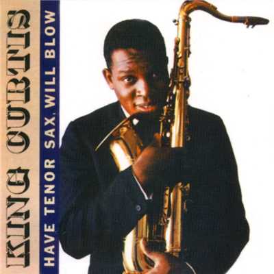 Have Tenor Sax Will Blow/King Curtis