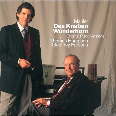 Mahler : Des Knaben Wunderhorn/Thomas Hampson & Geoffrey Parsons
