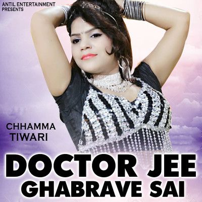 Doctor Jee Ghabrave Sai/Chhamma Tiwari