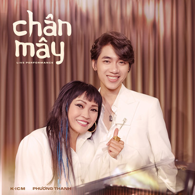 Chan May (Live Performance)/K-ICM & Phuong Thanh