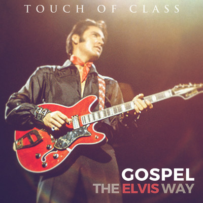 アルバム/Gospel: The Elvis Way/Touch of Class