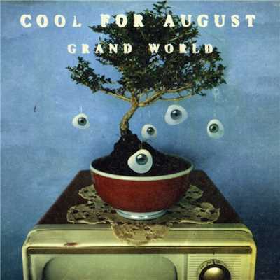Grand World/Cool For August