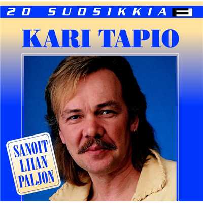 アルバム/20 Suosikkia ／ Sanoit liian paljon/Kari Tapio