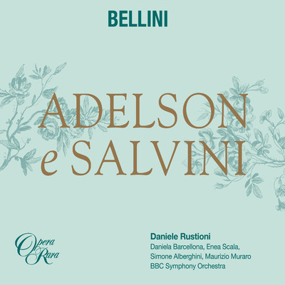 アルバム/Bellini: Adelson e Salvini/Daniela Barcellona, Enea Scala, Maurizio Muraro, Simone Alberghini, Daniele Rustioni, BBC Symphony Orchestra