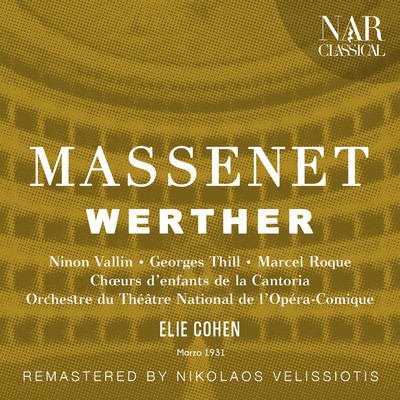 シングル/Werther, IJM 253, Act IV: ”Werther！ Werther！... Rien” (Charlotte, Werther)/Orchestre du Theatre National de l'Opera-Comique, Elie Cohen, Ninon Vallin, Georges Thill