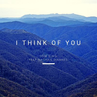 I Think of You (feat. Nathan Warnes)/Tom King