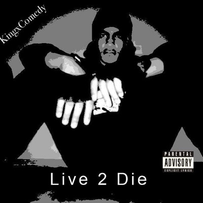 Live 2 Die/KingxComedy