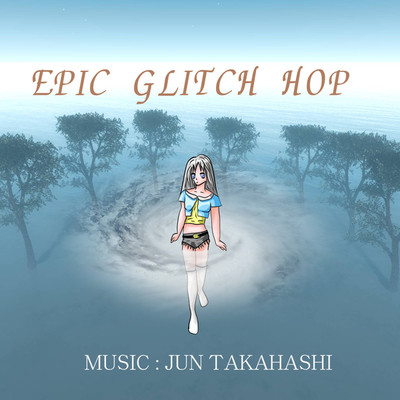 アルバム/EPIC GLITCH HOP/JUN TAKAHASHI