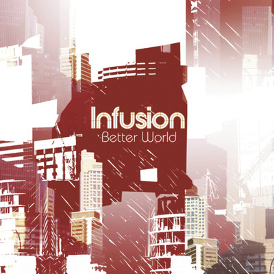 Better World (Infusion Mix)/Infusion