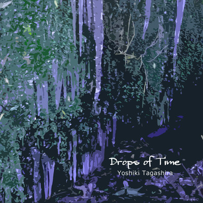 シングル/Drops of Time/Yoshiki Tagashira