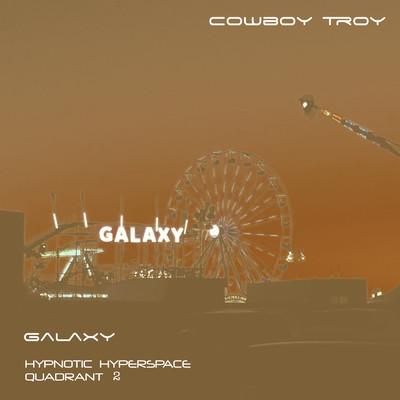 アルバム/Galaxy (Hypnotic Hyperspace Quadrant 2)/Cowboy Troy