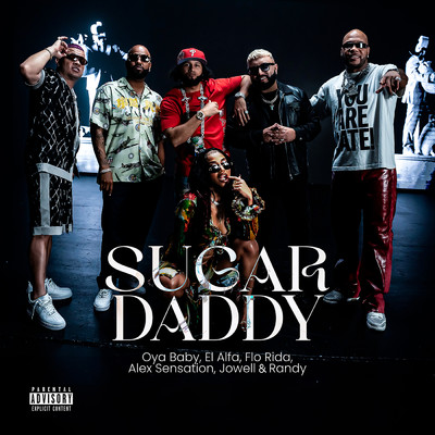 Sugar Daddy (Explicit) (featuring Flo Rida, Jowell & Randy)/Oya Baby／El Alfa／Alex Sensation