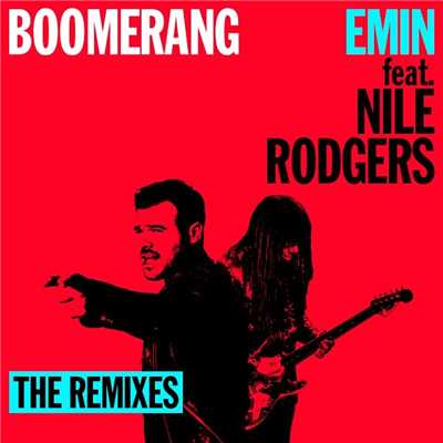 Boomerang (feat. Nile Rodgers) - The Remixes/EMIN