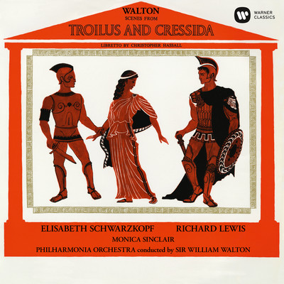 アルバム/Walton: Scenes from Troilus and Cressida/Elisabeth Schwarzkopf, Richard Lewis, Philharmonia Orchestra & Sir William Walton