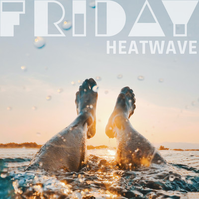 Heatwave/FRIDAY