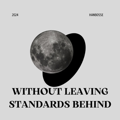 without leaving standards behind/HANBOSSE