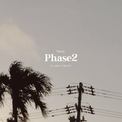 Phase2/buzzy. feat. CHICO CARLITO