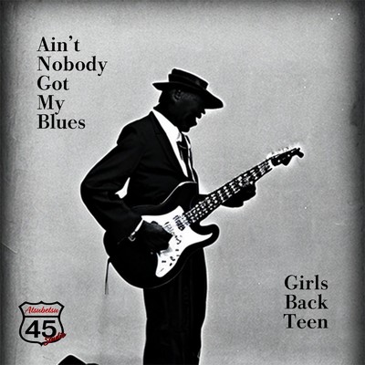 アルバム/Ain't Nobody Got My Blues/Girls Back Teen