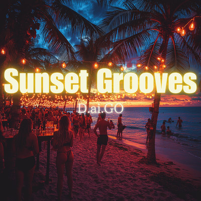 シングル/Sunset Grooves/D.ai.GO