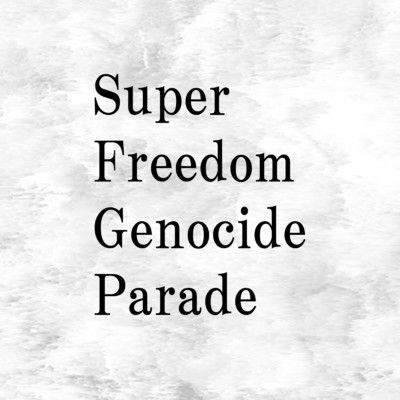 Super Freedom Genocide Parade/(COOH)2