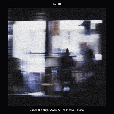 アルバム/Dance The Night Away At The Nervous Planet/Port.81
