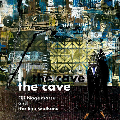 the cave/Eiji Nagamatsu and the Enelwalkerz