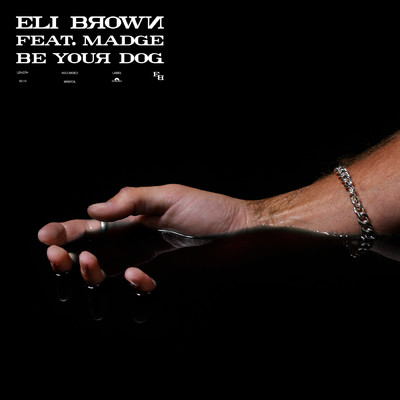 シングル/Be Your Dog (featuring Madge)/Eli Brown