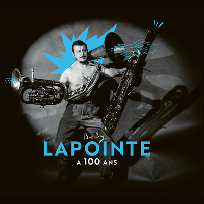 アルバム/Boby Lapointe a 100 ans/BOBY LAPOINTE
