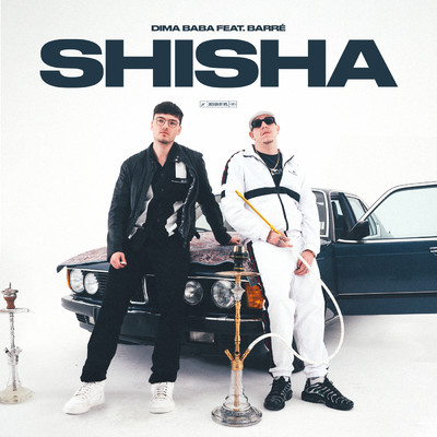 SHISHA (Explicit) (featuring Barre)/DIMA BABA