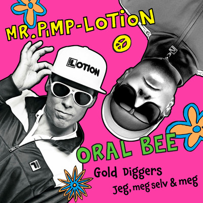 Gold Diggers ／ Jeg, Meg Selv og Meg/ORAL BEE／Mr. Pimp-Lotion
