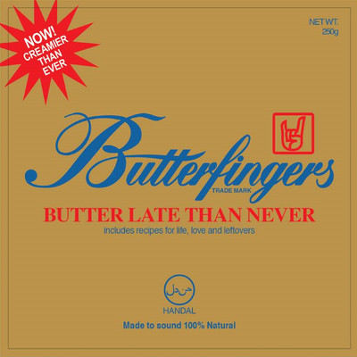 Butter Late Than Never/Butterfingers