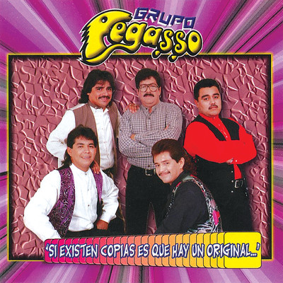 アルバム/Si Existen Copias Es Que Hay Un Original/Grupo Pegasso