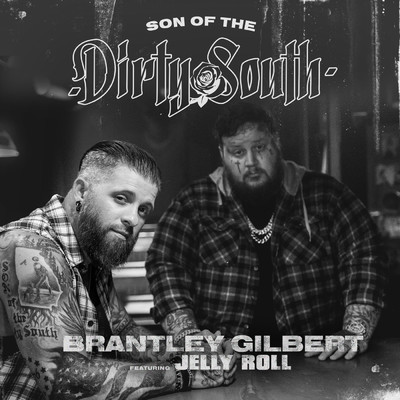 Son Of The Dirty South (Explicit) (featuring Jelly Roll)/Brantley Gilbert