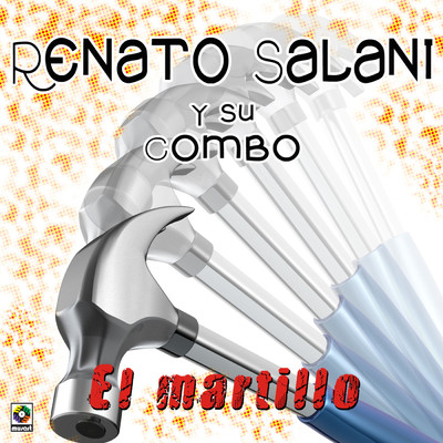 El Martillo/Renato Salani y Su Combo