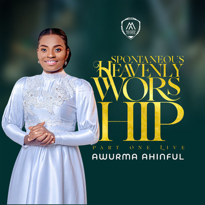 Spontaneous Heavenly Worship, Pt. 1 (Live)/Awurama Ahinful