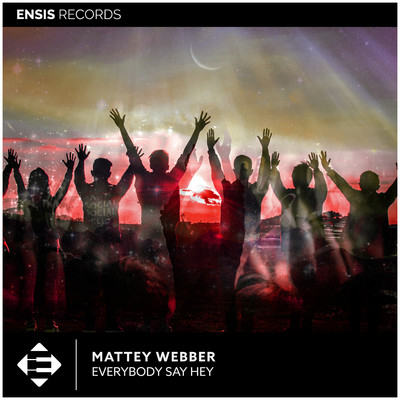 Everybody Say Hey (Extended Mix)/Mattey Webber