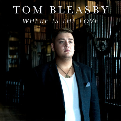 Where Is The Love/Tom Bleasby