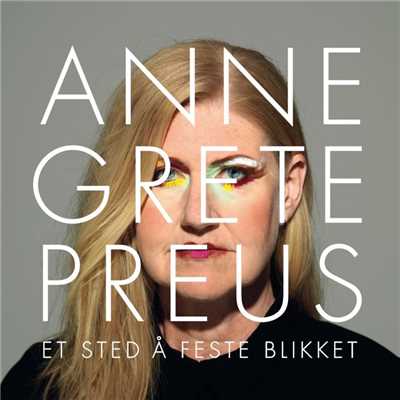 Et sted a feste blikket/Anne Grete Preus