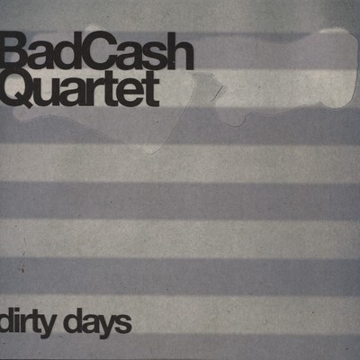 アルバム/Dirty Days/Bad Cash Quartet