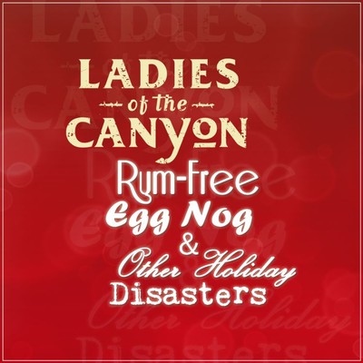 アルバム/Rum-Free Egg Nog & Other Holiday Disasters/Ladies Of The Canyon