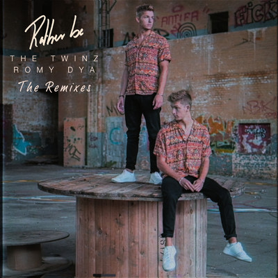 Rather Be (The Remixes)/The Twinz／Romy Dya／The Twinz & Romy Dya