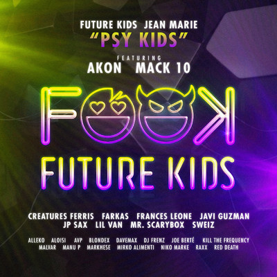 PSY KIDS feat.Akon,Mack 10,Avp,DJ Frenz,JP Sax,Sweiz/Future Kids／Jean Marie