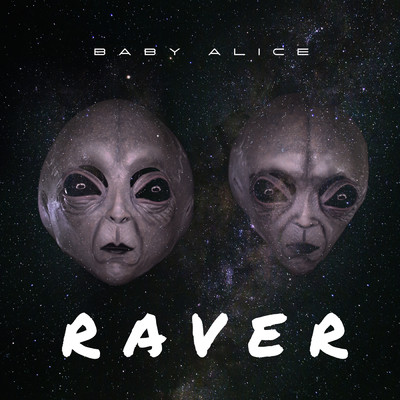 RAVER/Baby Alice